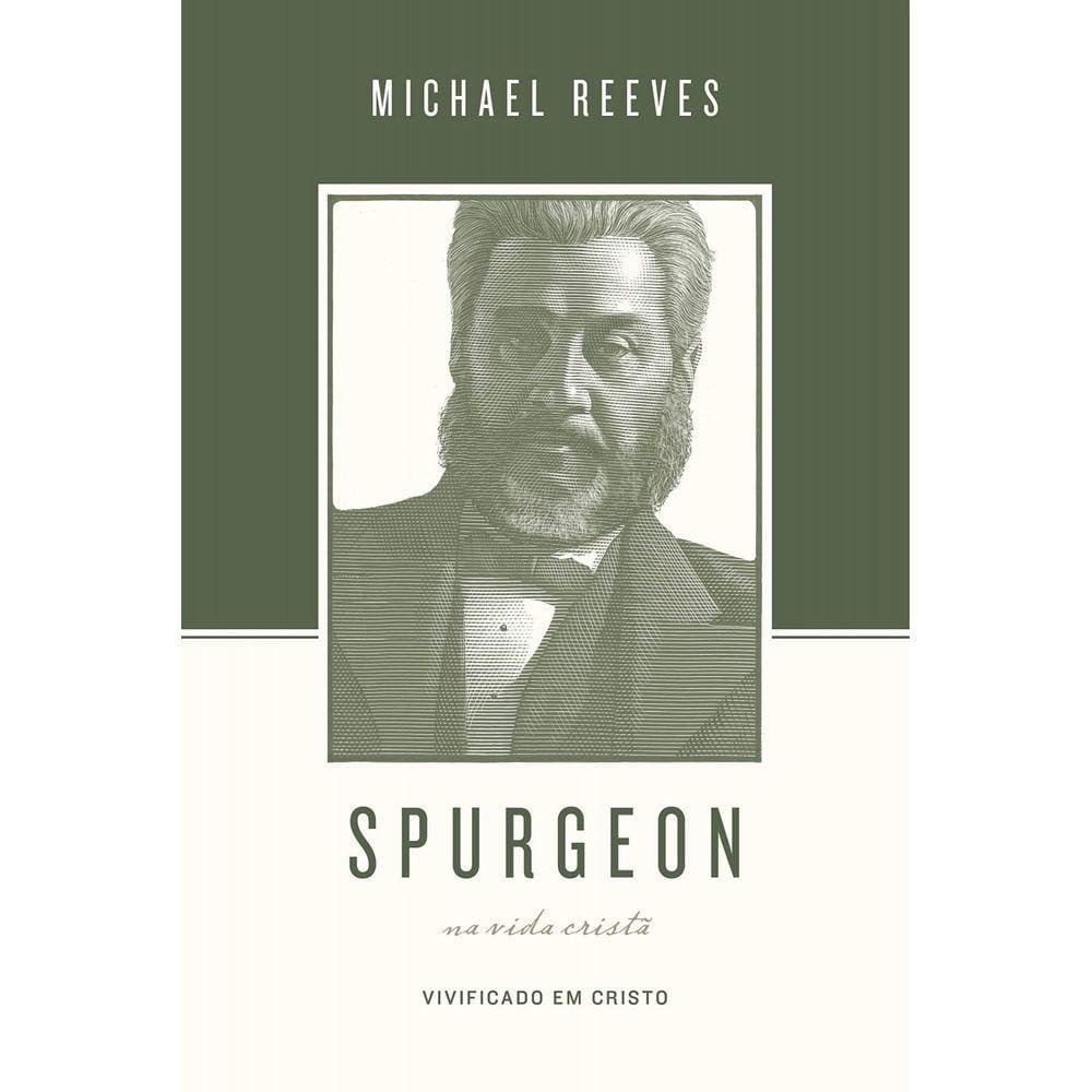 Spurgeon Sobre A Vida Cristã Michael Reeves