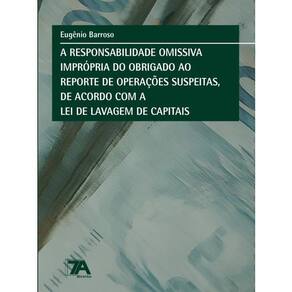 A Responsabilidade Omissiva Imprópria Do Obrigado Ao Reporte De Operações Suspeitas