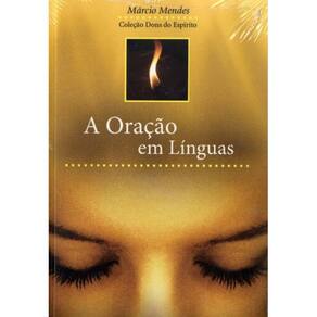 A Oração em Línguas ( Márcio Mendes )