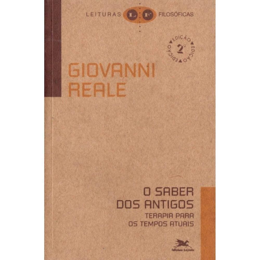 O Saber dos Antigos ( Giovanni Reale )
