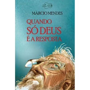 Quando só Deus é a resposta ( Márcio Mendes )
