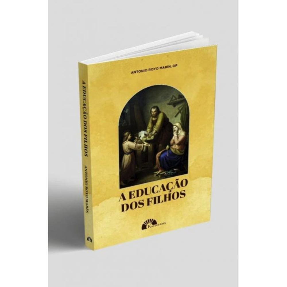 A Educação dos Filhos ( Antonio Royo Marín )