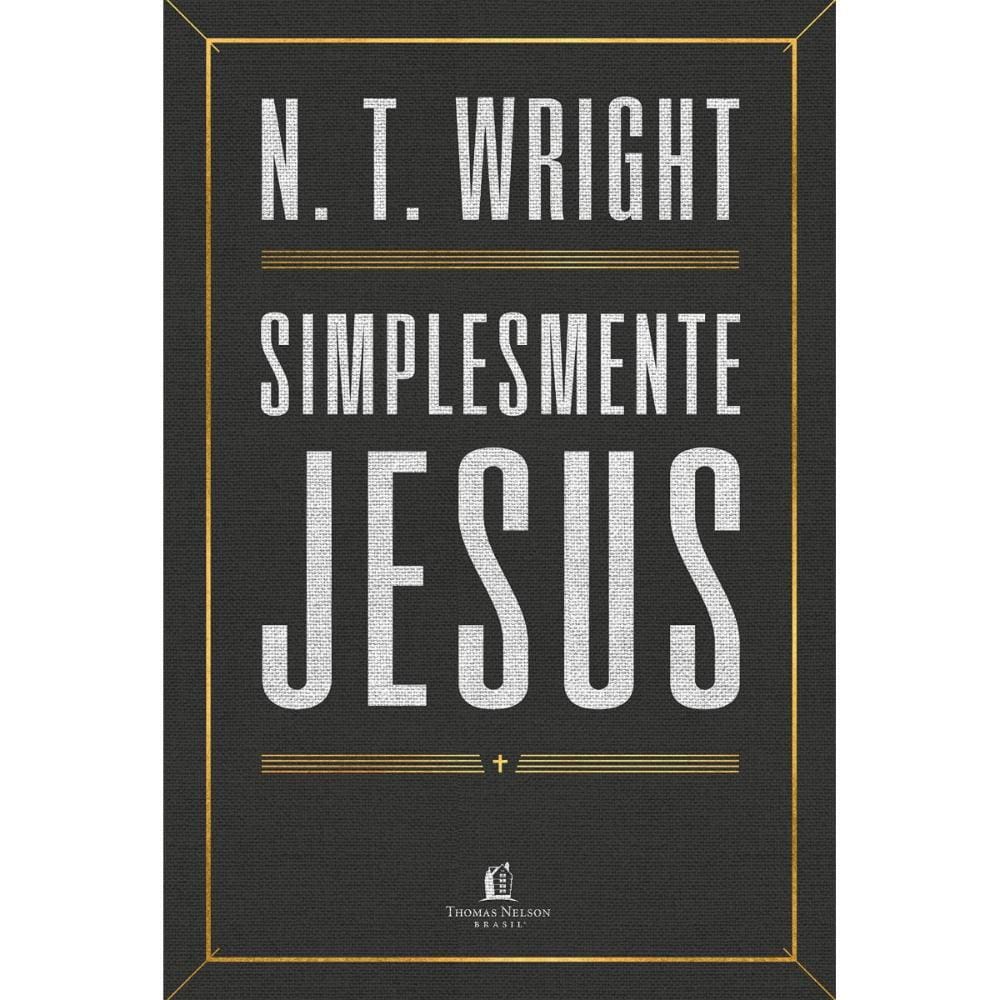 Simplesmente Jesus ( N. T. Wright )