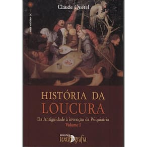 História da loucura: da antiguidade à invenção da psiquiatri