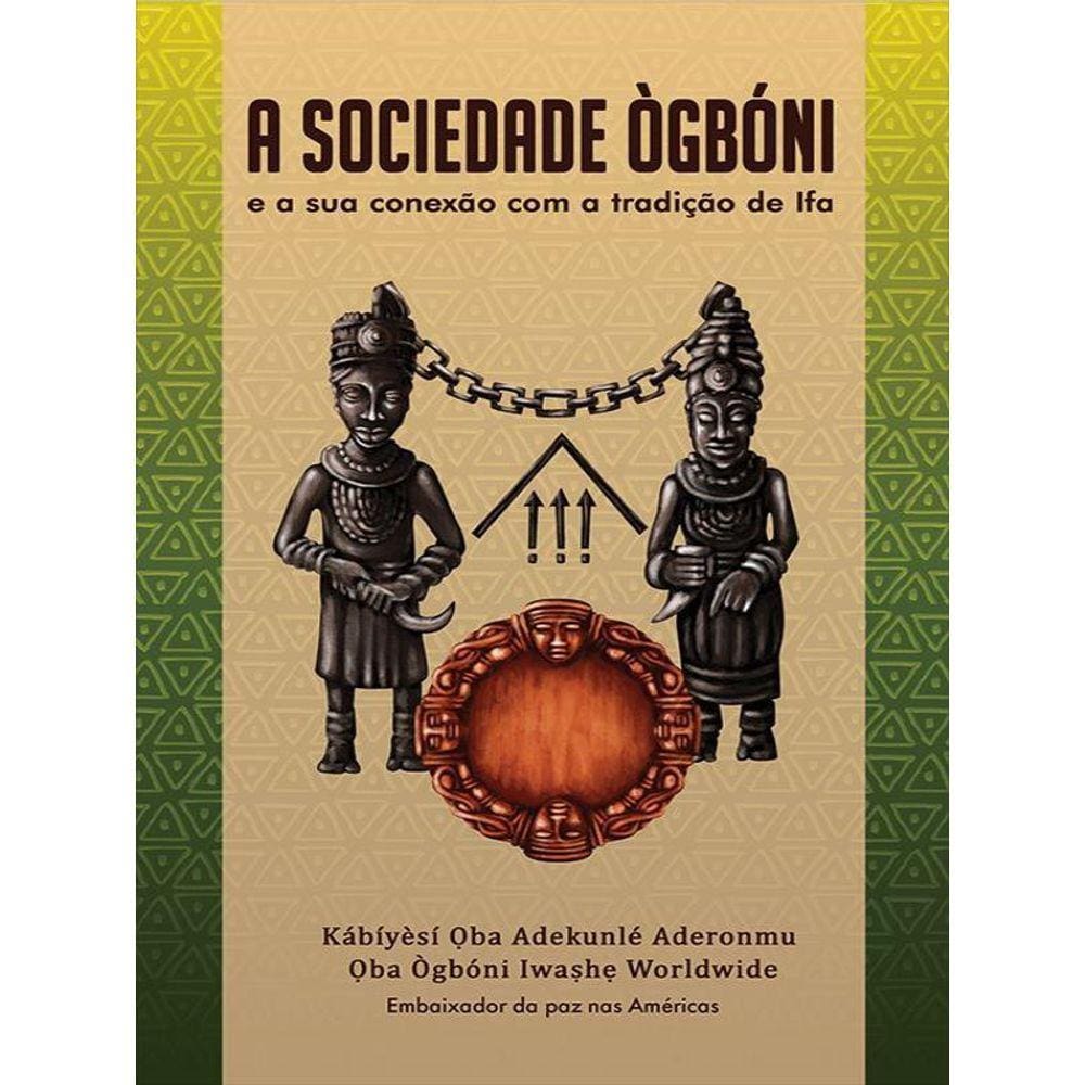A Sociedade Ògbóni E A Sua Conexão Com A Tradição De Ifá