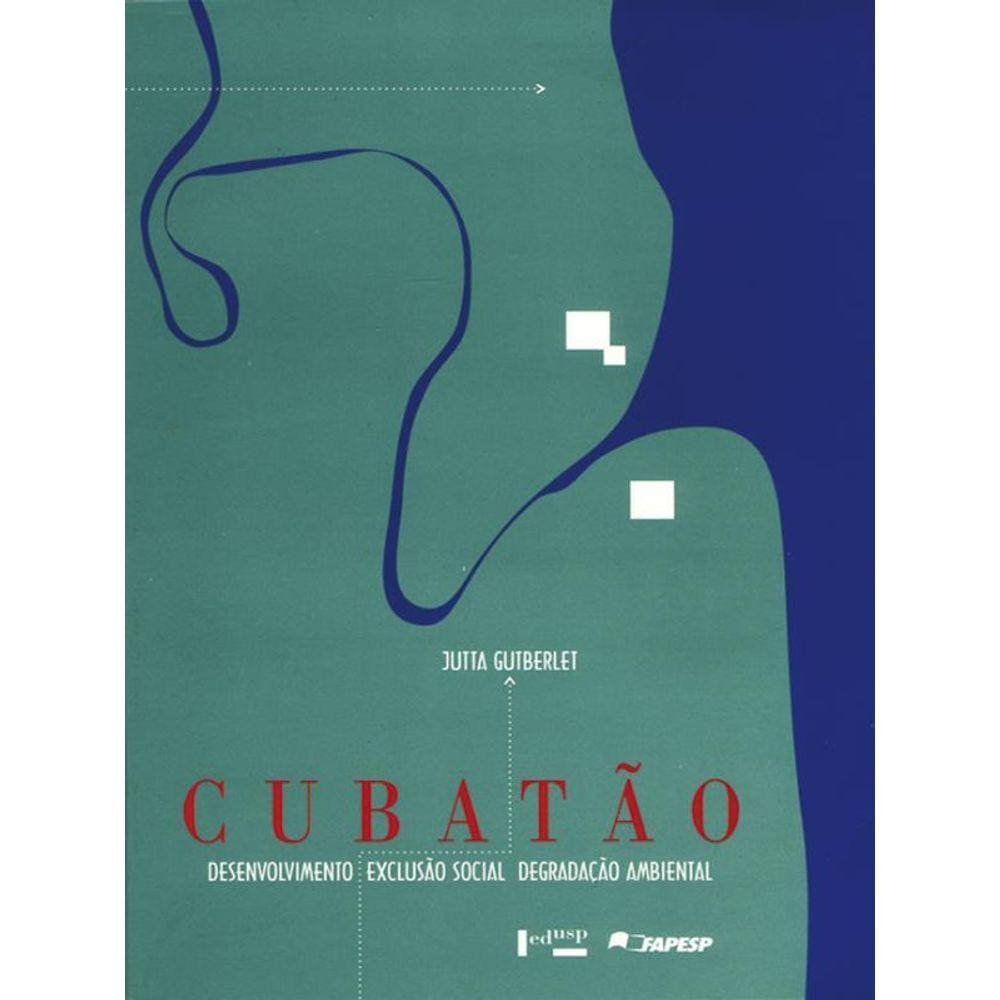 Cubatão - Desenvolvimento, Exclusão Social E Degradação Ambiental