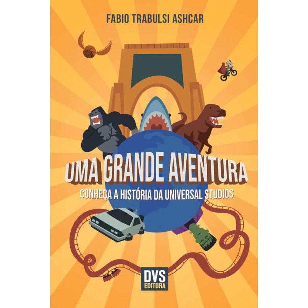 Uma Grande Aventura: Conheça A História Da Universal Studios