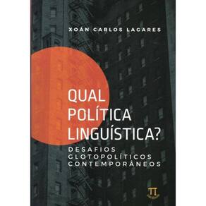 Qual Politica Linguistica? Desafios Glotopoliticos Contemporaneos