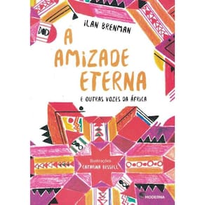 Amizade Eterna E Outras Vozes Da Africa, A - 1ª Ed