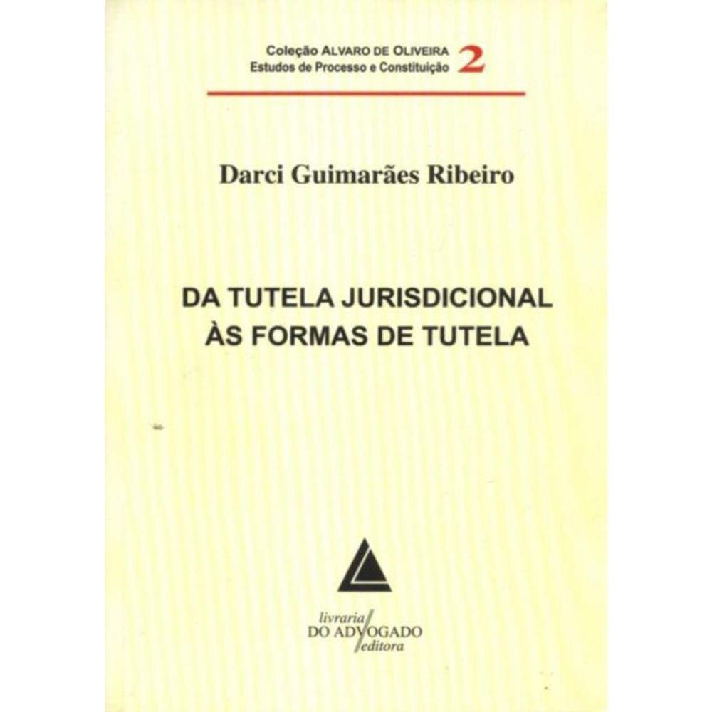 Da Tutela Jurisdicional As Formas De Tutela - Volume 2