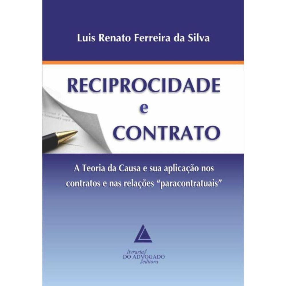 Reciprocidade E Contrato - A Teoria Da Causa E Sua Aplicacao Nos Contratos E Nas Relacoes "Paracontratuais"