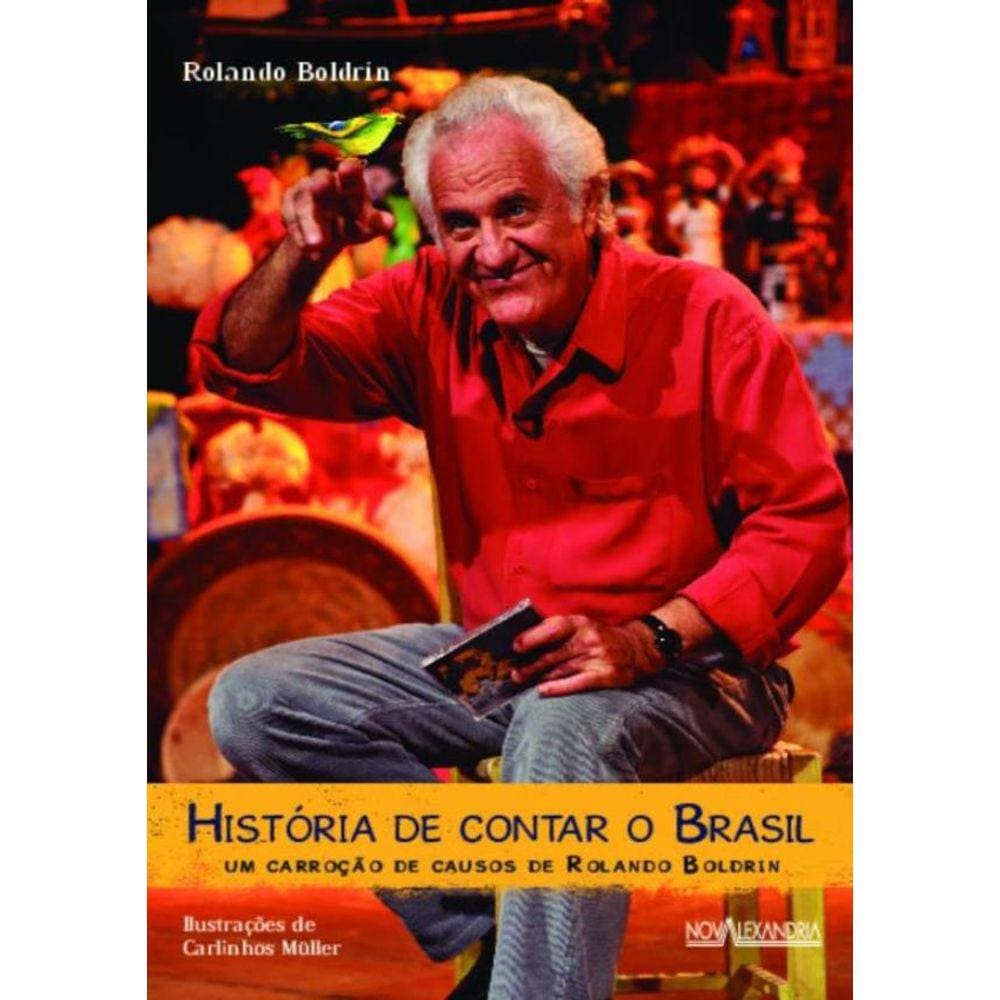 Historia De Contar O Brasil - Um Carrocao De Causos De Rolando Boldrin