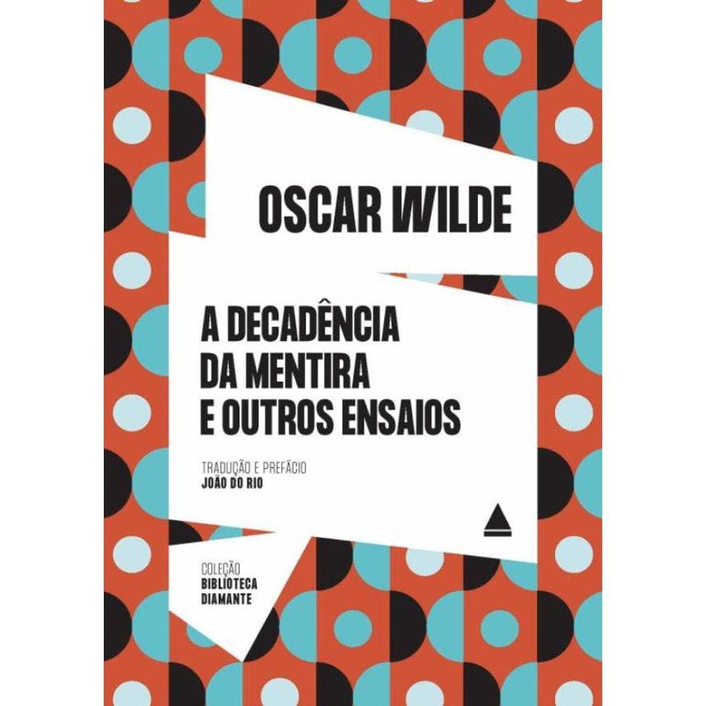 Decadencia Da Mentira E Outros Ensaios, A