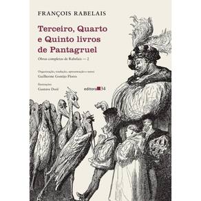 Terceiro, Quarto E Quinto Livros De Pantagruel - Obras Completas De Rabelais 2