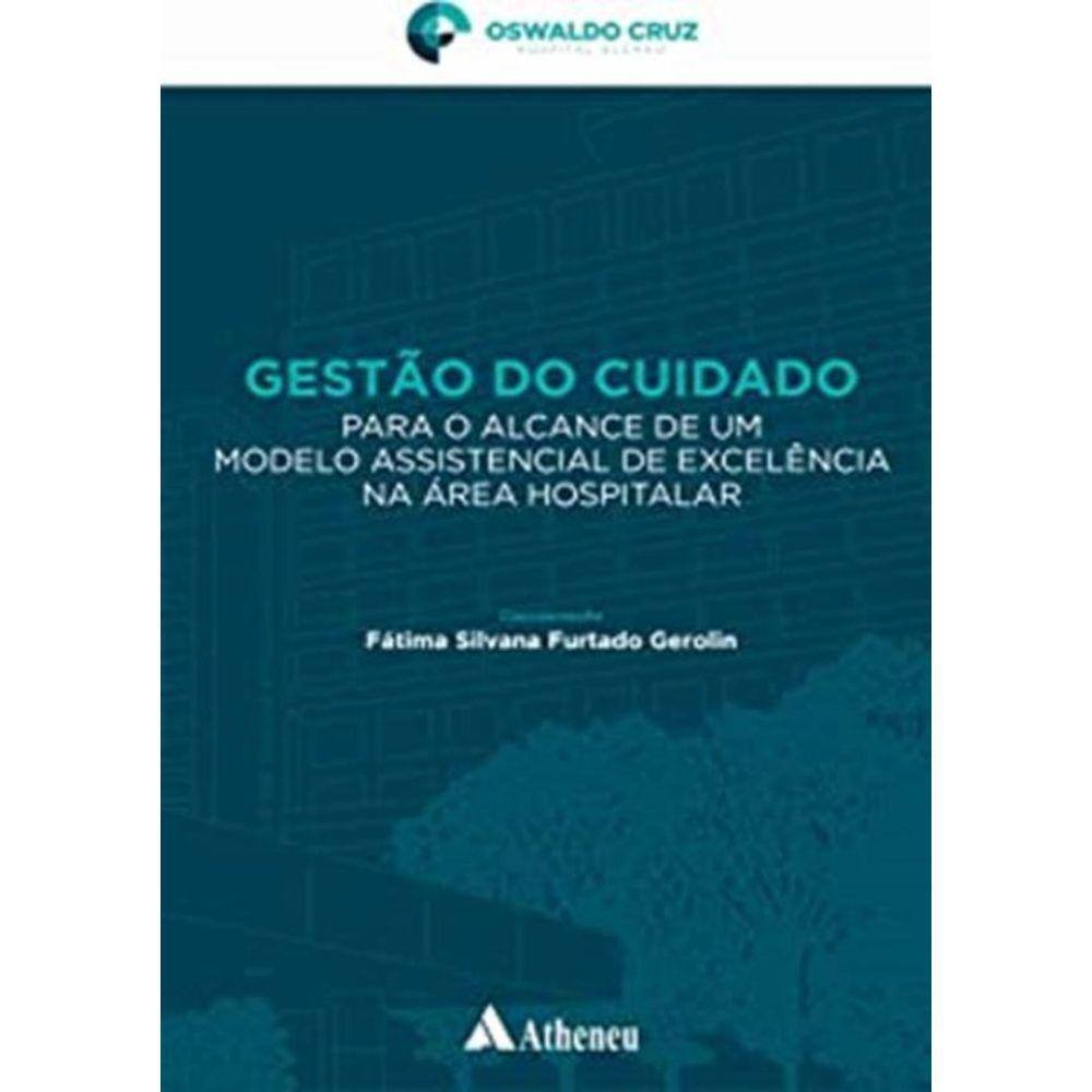 Gestao Do Cuidado Para O Alcance De Um Modelo Assistencial De Excelencia