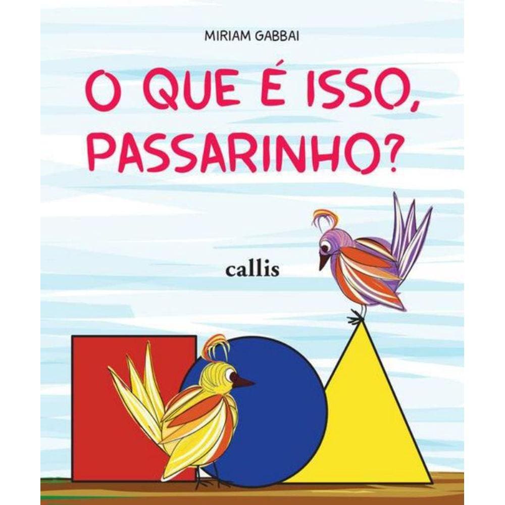 Que E Isso, Passarinho?, O