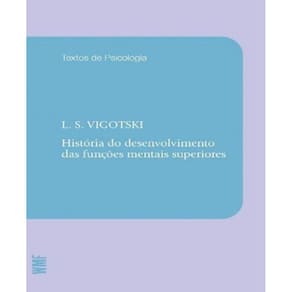 Historia Do Desenvolvimento Das Funcoes Mentais Superiores