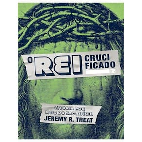 O Rei Crucificado - Vol. 1