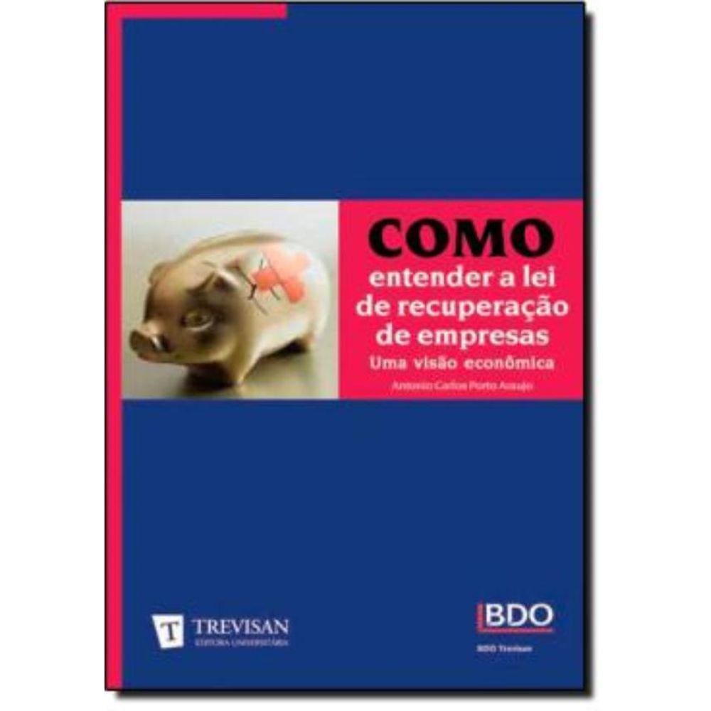 Como Entender A Lei De Recuperacao De Empresas - Uma Visao Economica