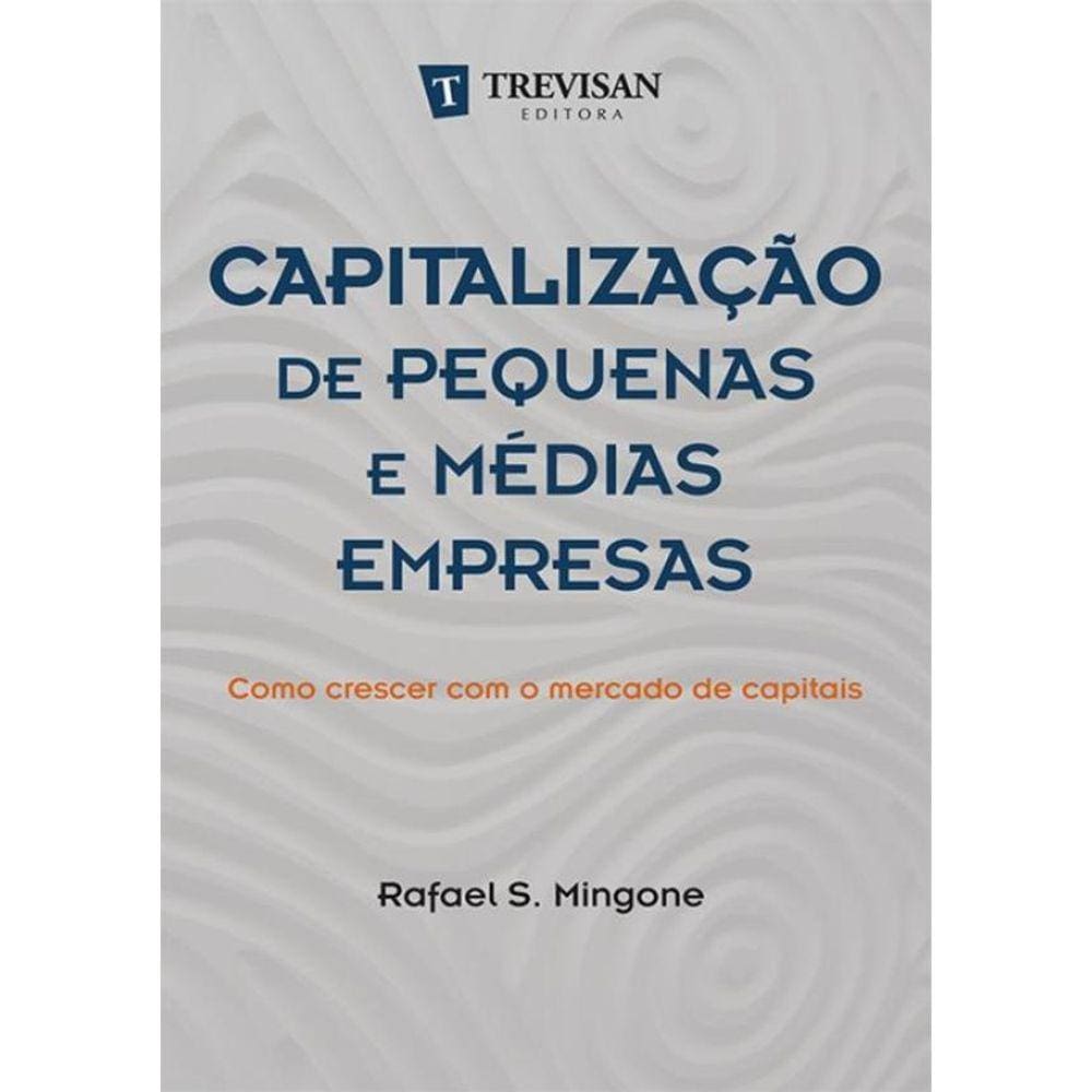 Capitalizacao De Pequenas E Medias Empresas - Como Crescer Com O Mercado De Capitais