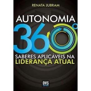 Autonomia 360 - Saberes Aplicaveis Na Lideranca Atual