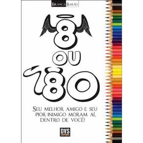 8 Ou 80 - Seu Melhor Amigo E Seu Pior Inimigo Moram Ai,Dentro De Voce!