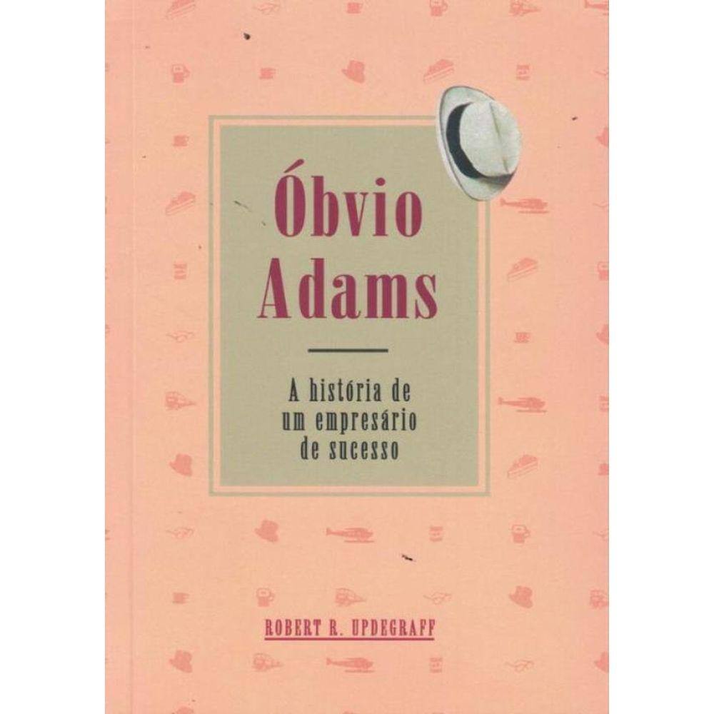 Obvio Adams - A Historia De Um Empresario De Sucesso