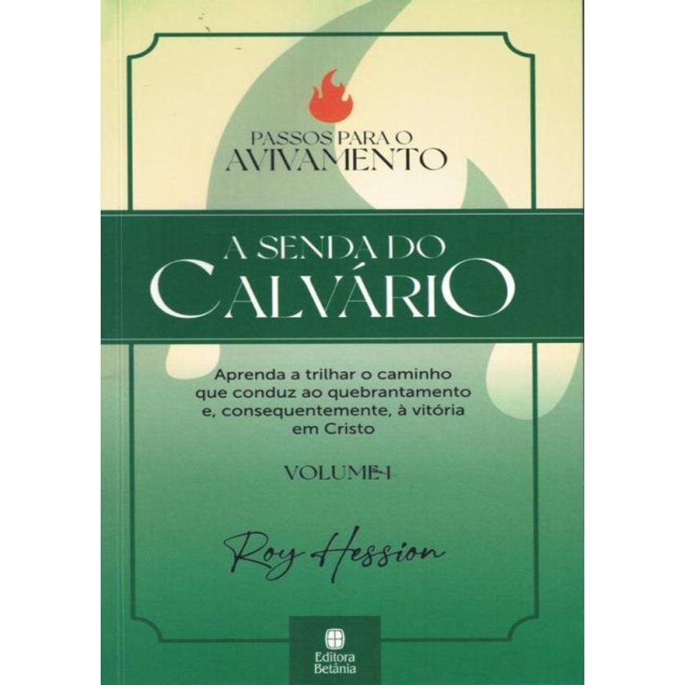 Senda Do Calvario, A - Passos Para O Avivamento Vol. 1 - 2ª Ed.