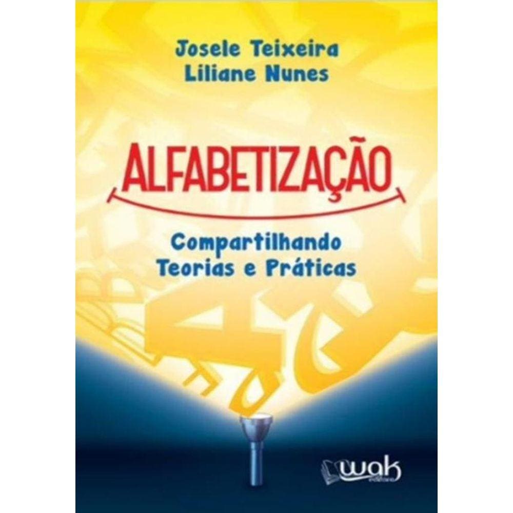 Alfabetizacao - Compartilhando Teorias E Praticas