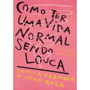 Como Ter Uma Vida Normal Sendo Louca - 2ª Ed
