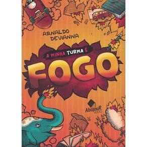 Minha Turma E Fogo, A