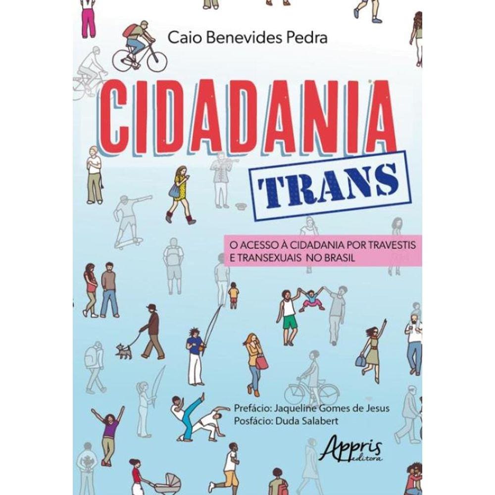Cidadania Trans: O Acesso A Cidadania Por Travestis E Transexuais No Brasil
