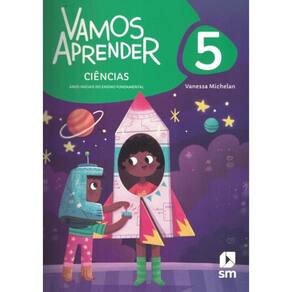 Vamos Aprender Ciencias - 5º Ano - Bncc
