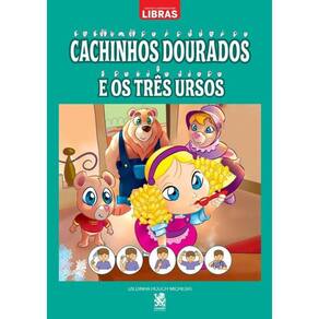 Cachinhos Dourados E Os Tres Ursos - Contos Classicos Em Libras