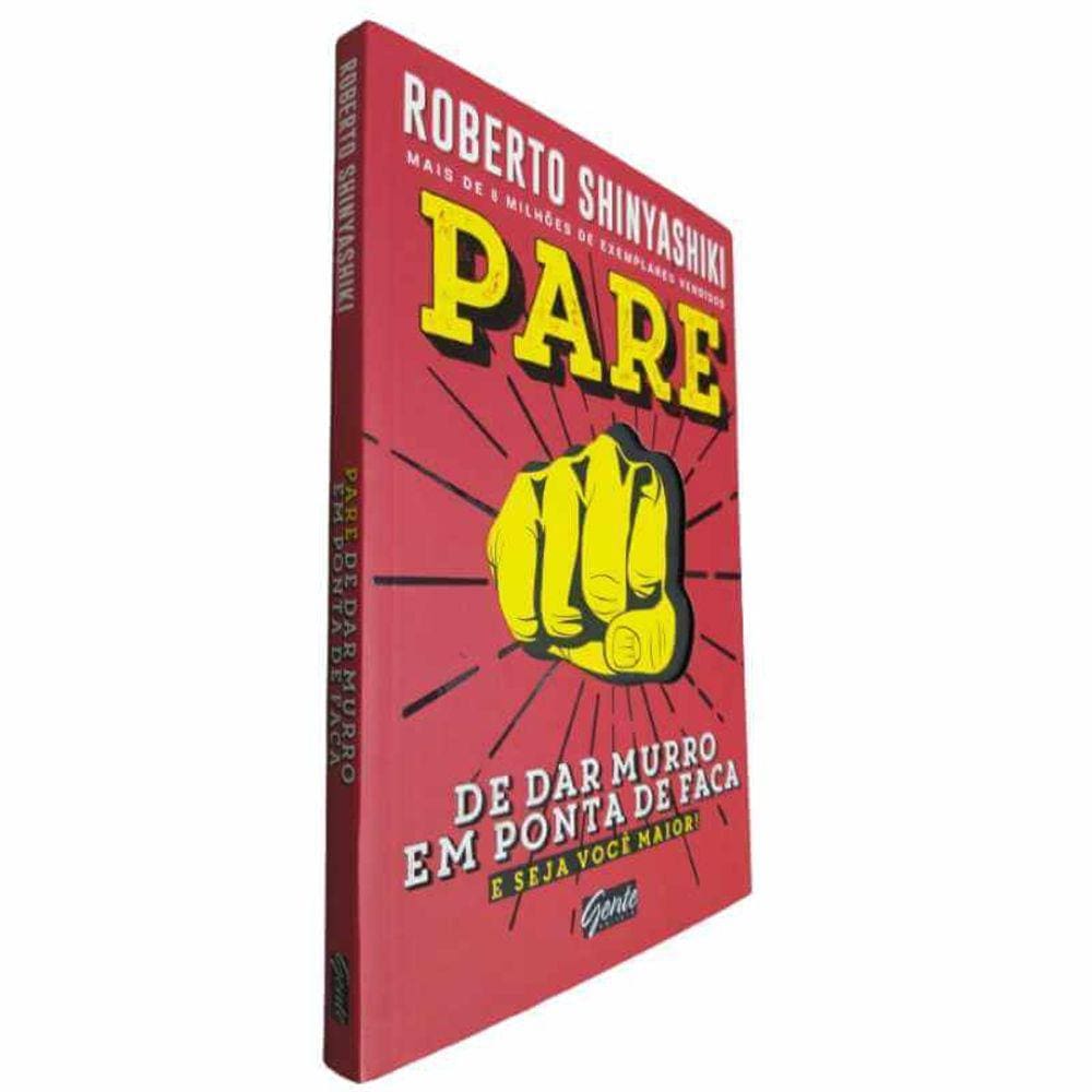Livro Físico Pare de Dar Murro em Ponta de Faca e Seja Você Maior! Roberto Shinyashiki