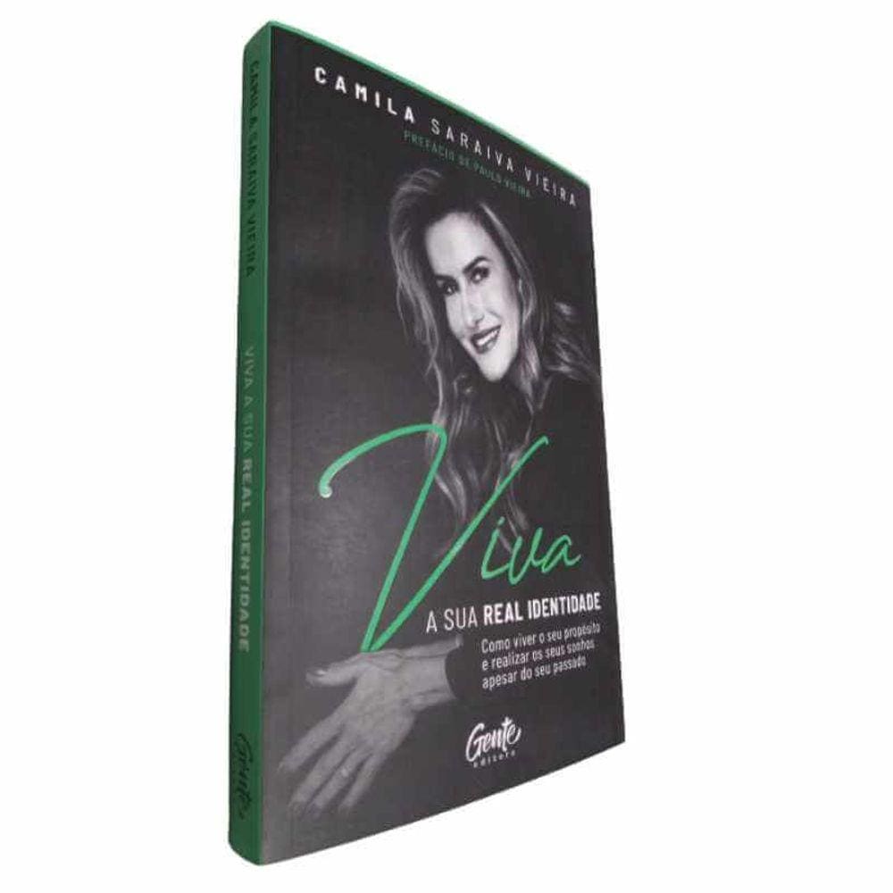 Livro Físico Viva A Sua Real Identidade Camila Saraiva Vieira Como Viver o seu Propósito e Realizar os Seus Sonhos...