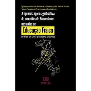A aprendizagem significativa de conceitos da Biomecânica nas aulas de Educação Física - Análise de uma proposta didática