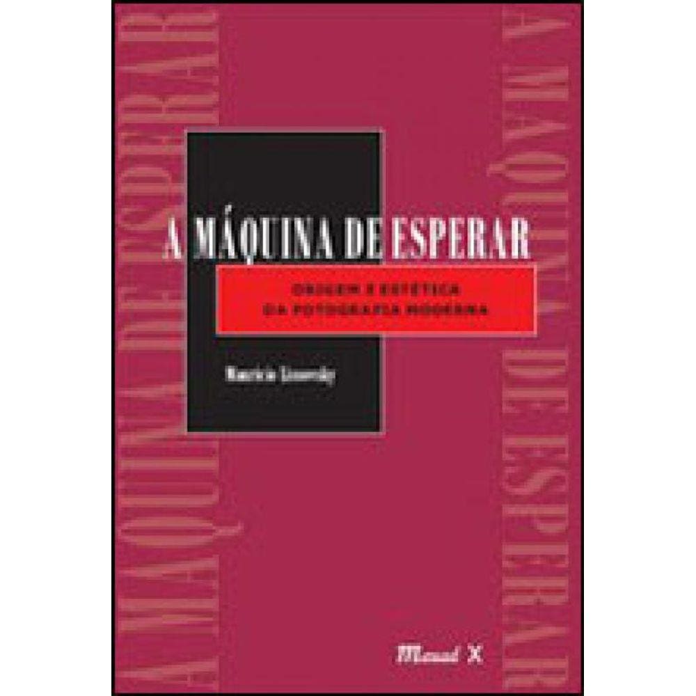 A Máquina De Esperar: Origem E Estética Da Fotografia Moderna