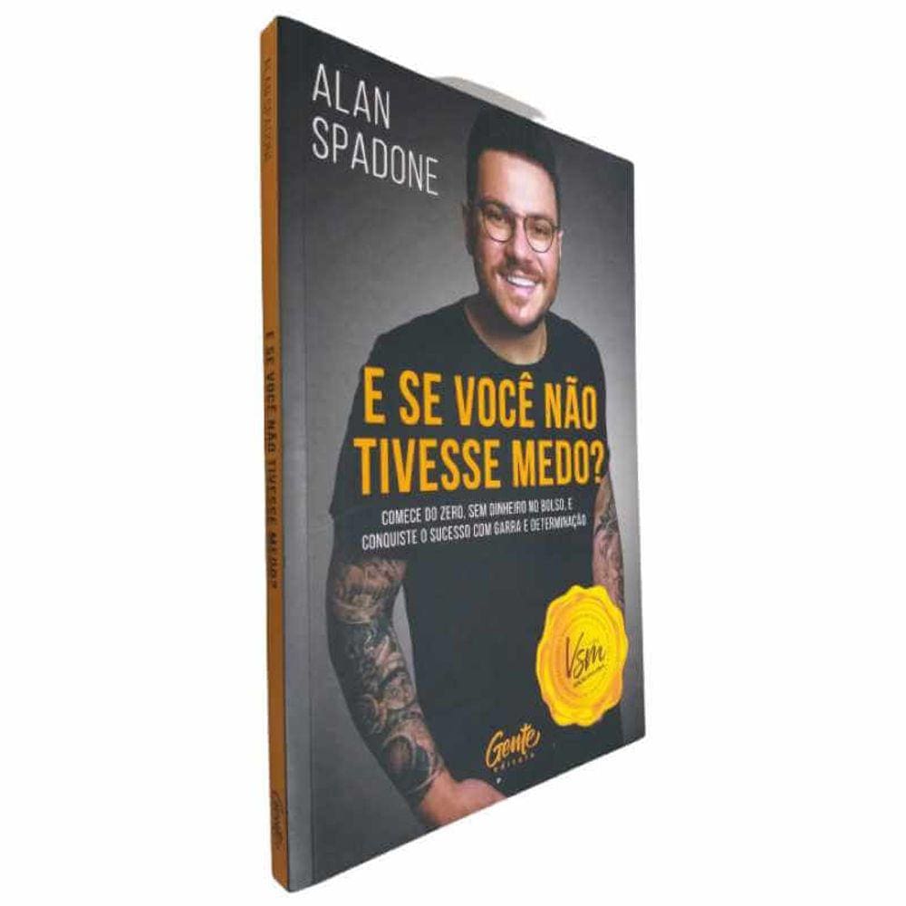 Livro Físico E Se Você Não Tivesse Medo? Alan Spadone Comece do Zero, Sem Dinheiro no Bolso e Conquiste o Sucesso