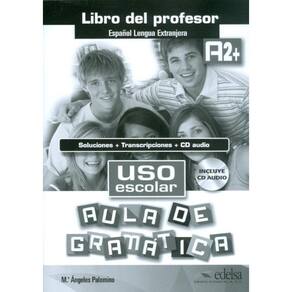 Uso Escolar A2+ Aula De Gramatica - Libro Del Profesor