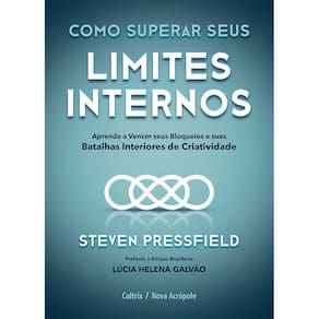 Como Superar Seus Limites Internos: Aprenda A Vencer Seus Bloqueios E Suas Batalhas Interiores De Criatividade