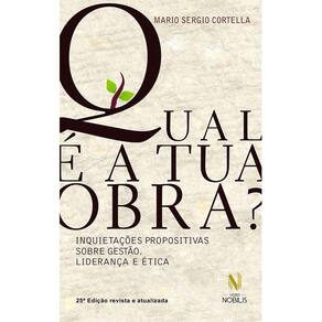Qual É A Tua Obra? Inquietações Propositivas Sobre Gestão, Liderança E Ética