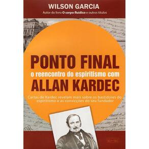 Ponto Final: O Reencontro do Espiritismo com Allan Kardec