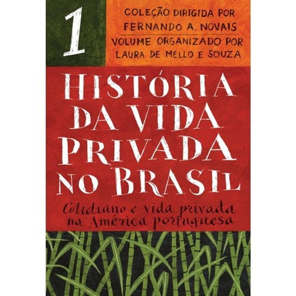 Historia Da Vida Privada No Brasil - Vol. 1 - Cotidiano E Vida Privada Na A