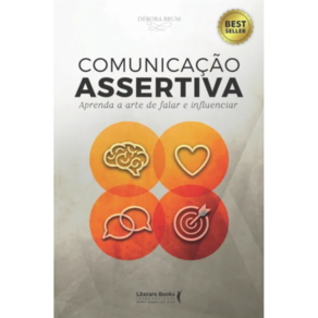 Comunicação assertiva: aprenda a arte de falar e influenciar