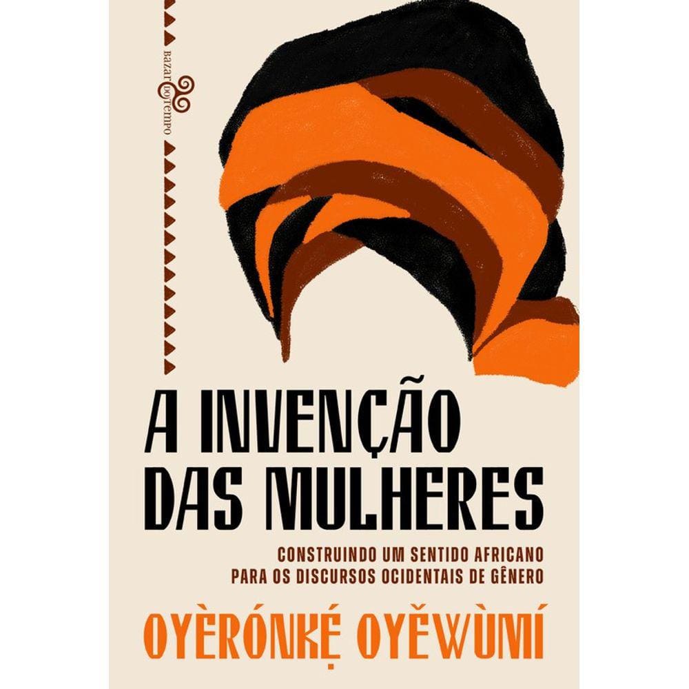 Invencao Das Mulheres, A: Construindo Um Sentido Africano Para Os Discursos