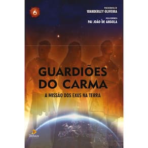 Guardiões do carma - A missão dos exus na terra