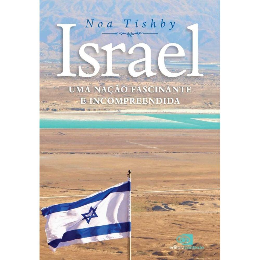 Israel: Uma Nacao Fascinante E Incompreendida