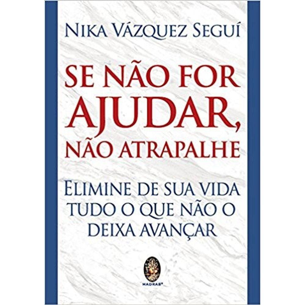 Se Não For Ajudar, Não Atrapalhe