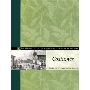 Equipamentos, Usos E Costumes Da Casa Brasileira - Vol. 3